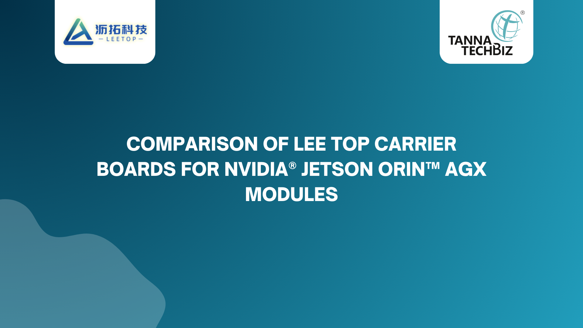 Comparison of Lee Top Carrier Boards for NVIDIA® Jetson Orin™ AGX Modules