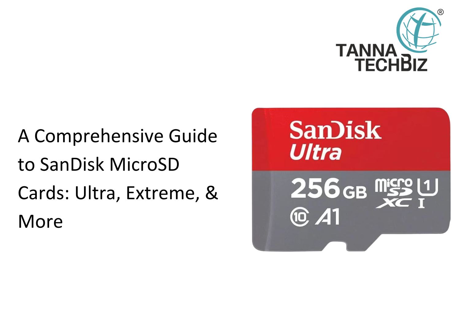 A Comprehensive Guide to SanDisk MicroSD Cards: Ultra, Extreme, and More